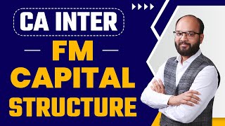 Capital Structure | CA Inter Financial Management Complete Chapter no 5 | As Per ICAI New Scheme