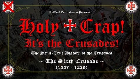 Holy Crap! The Sixth Crusade - Pt. I