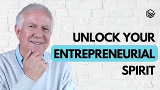 How to Unlock Your Entrepreneurial Spirit