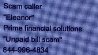 Scam caller #89 - Unpaid bill scam - Eleanor 844-996-4834