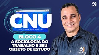 AULA GRATUITA PARA CNU - BLOCO 4: A SOCIOLOGIA DO TRABALHO E SEU OBJETO DE ESTUDO (Gilson Maciel)