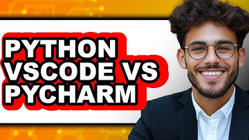 Python VSCode vs PyCharm: Which Is Better for Python Development?