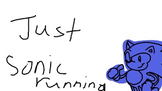 Just Sonic Running I Didnt Have Time To Add Sound Effects