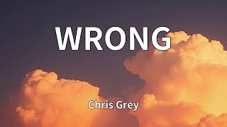 Chris Grey - WRONG (Lyrics)