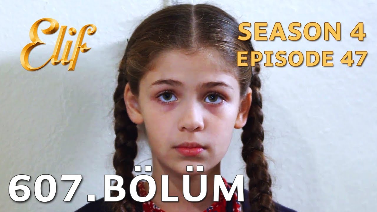 Elif 607. Bölüm | Season 4 Episode 47