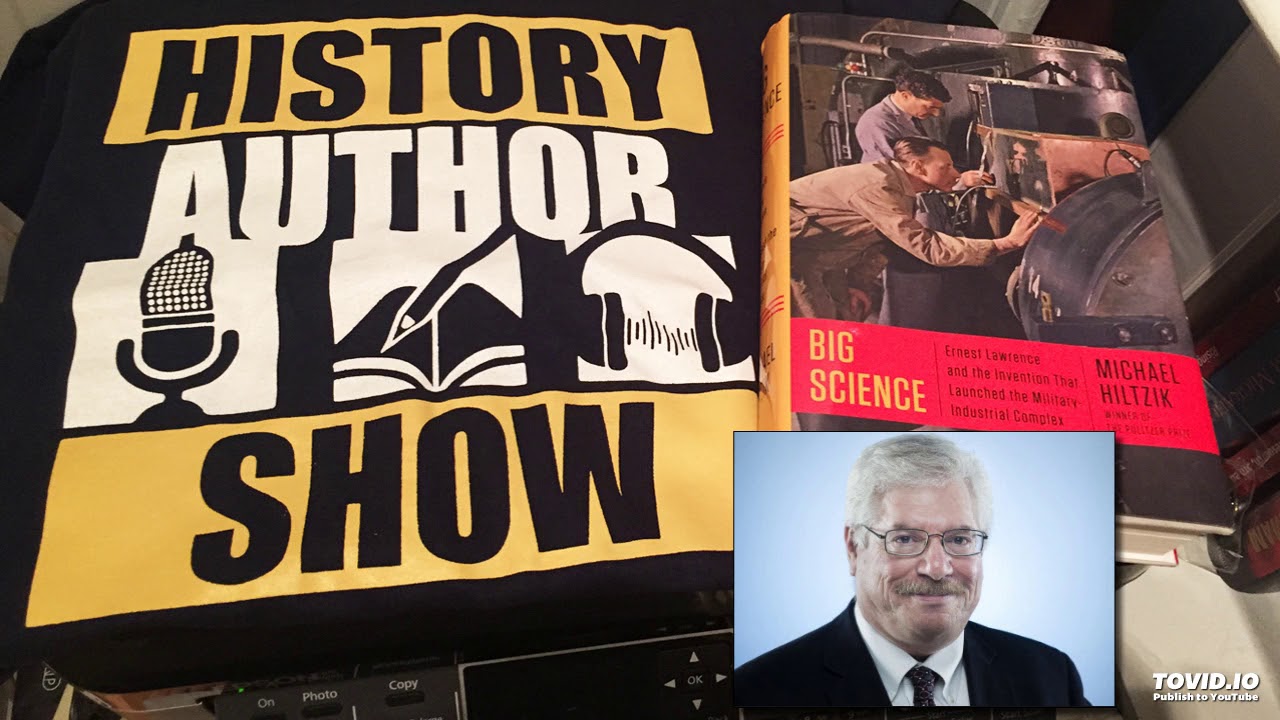 Michael Hiltzik – Big Science - History Author Show