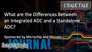 What are the Differences Between an Integrated ADC and a Standalone ADC? Microchip and Mouser What are the Differences Between an Integrated ADC and a Standalone ADC? Microchip and Mouser