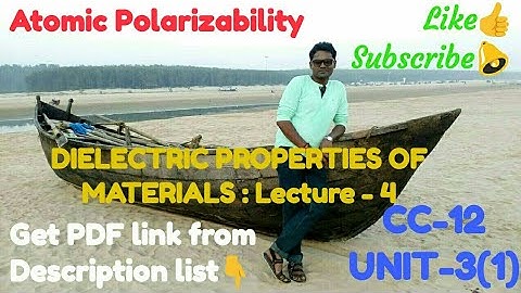 Atomic Polarizability (CC-12 UNIT-3(1) Lec-4)