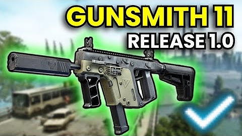 Gunsmith Part 11 - RELEASE 1.0 Guide | Escape From Tarkov