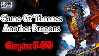 Game Of Thrones: Another Dragons chapter 1-40 GOTFanfiction audiobook