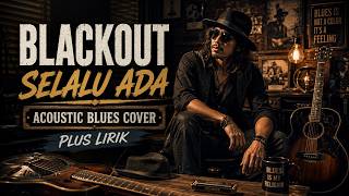 Blackout - Selalu Ada | Acoustic Blues Cover   Lirik | teman santai
