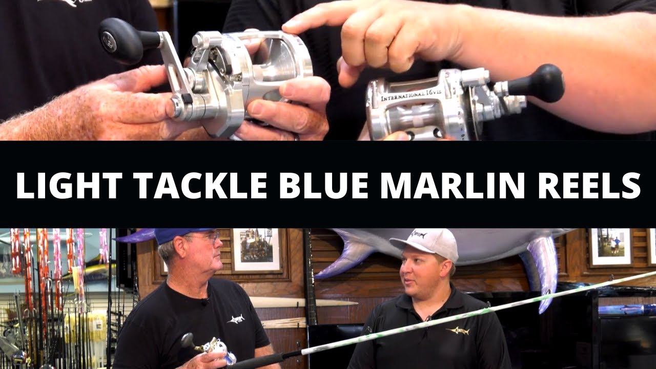 Light Tackle Blue Marlin Reels 