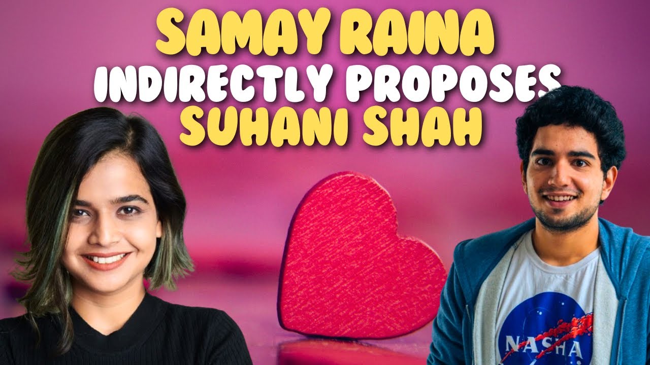 Samay Raina Indirectly Proposes Suhani Shah YouTube samay-raina-indirectly-proposes-suhani-shah-youtube