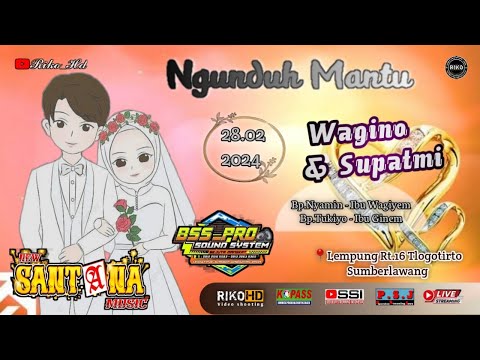 LIVE  Ngunduh Temanten Bg. WAGINO & Rr. SUPATMI | SANTANA MUSIC | BSS PRO AUDIO | Rabu 28 - 02 - 24