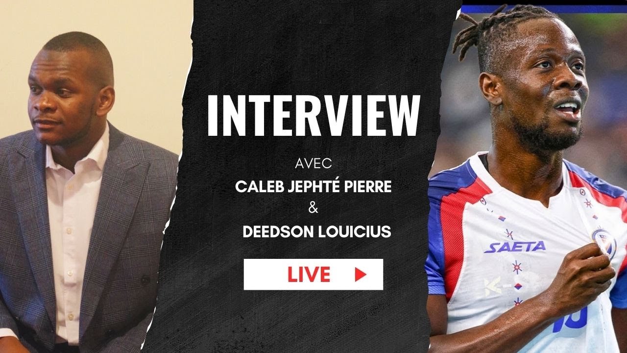 Interview avec Don Deedson Louicius, joueur de la sélection haïtienne