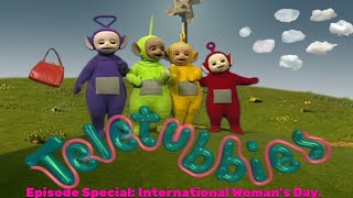 Teletubbies. Episode Special: International Woman's Day.