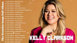 💝Kelly Clarkson Greatest Hits Full Album | Kelly Clarkson Best Song Ever All Time