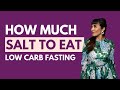 How much salt to eat in low carb fasting lcif