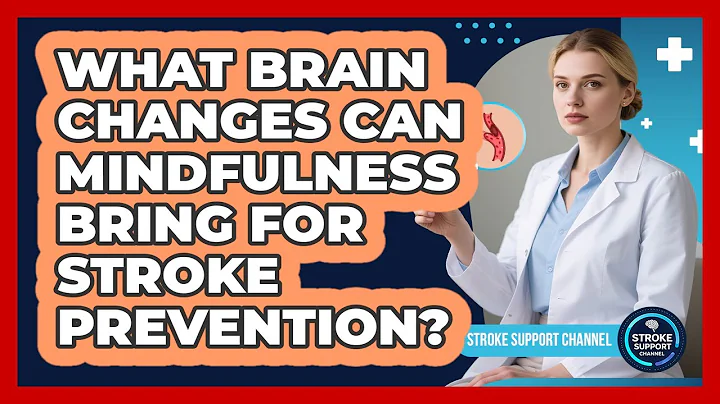 What Brain Changes Can Mindfulness Bring For Stroke Prevention? - Stroke Support Channel