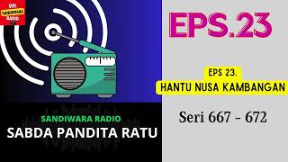 SABDA PANDITA RATU Seri 667 - 672 Episode 23. Hantu Nusa Kambangan [Sandiwara Radio]