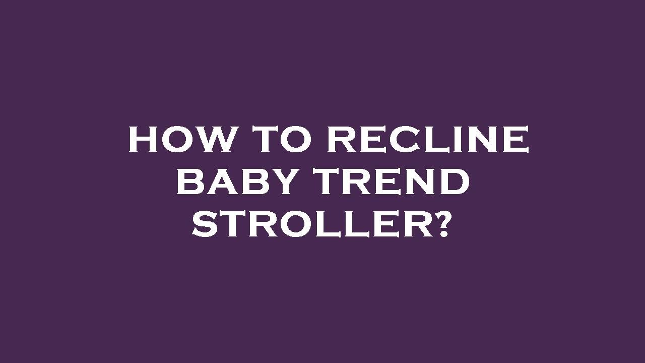 How to recline baby trend stroller? - YouTube