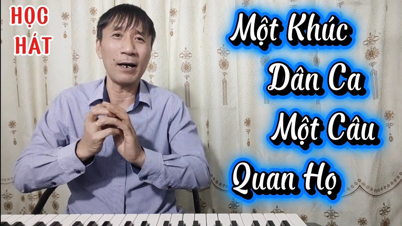 Học hát bài: Một Khúc Dân Ca Một Câu Quan Họ