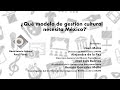 ¿Qué modelo de gestión cultural necesita México? Observatorio Cultural