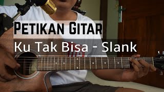 PETIKAN GAMPANG Ku Tak Bisa || SLANK (Tutorial Gitar)
