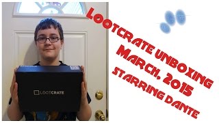 March, 2015 LootCrate Unboxing with DANTE!!