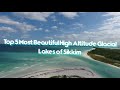 Top 5 Most Beautiful High Altitude Glacial lakes Of Sikkim