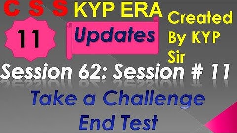 SESSION 62 : SESSION #11 BS- CSS ,TAKE A CHALLENGE WITH END TEST,. END TEST, END TEST