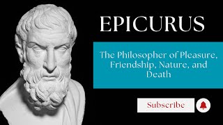 Epicurus: The Philosopher of Pleasure, Friendship, Nature, and Death