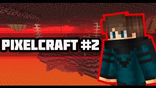 MINECRAFT: PIXELCRAFT #2 NETHER ADVENTURE!