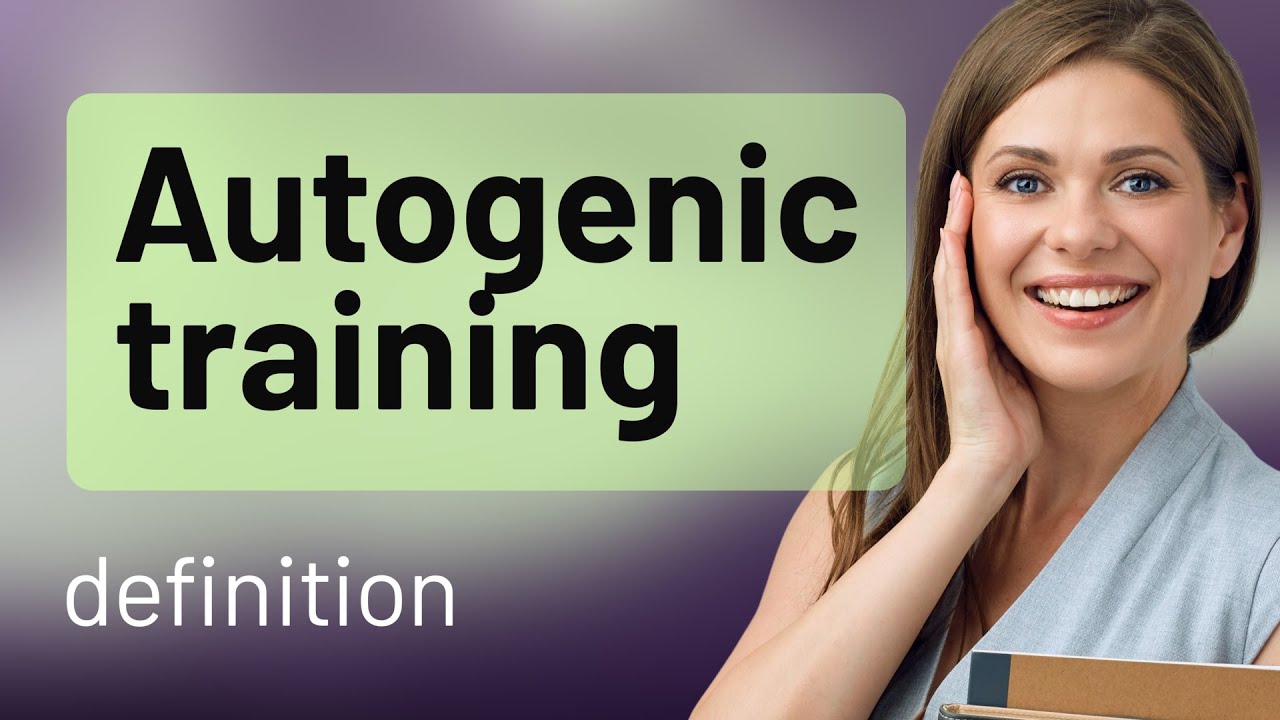 Autogenic training | meaning of AUTOGENIC TRAINING - YouTube