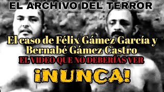 El Caso de Félix Gámez García y Bernabé Gámez Castro - La pérdida de la humanidad
