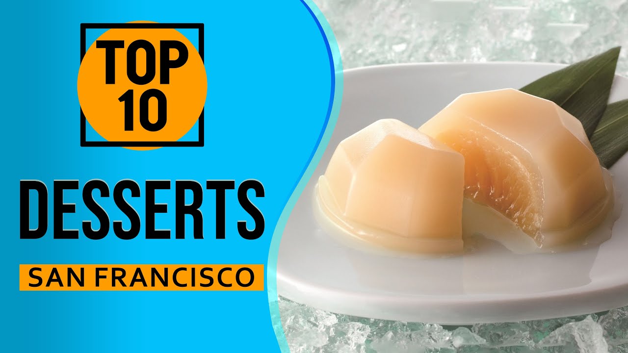 Top 10 Best Desserts in San Francisco, California
