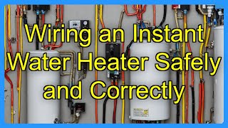 Wiring an Instant Water Heater Safely and Correctly