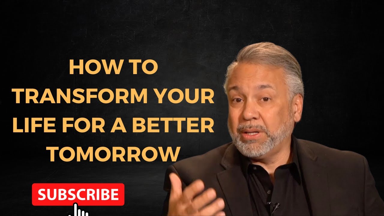 HOW TO TRANSFORM YOUR LIFE FOR A BETTER TOMORROW I DR. KEITH JOHNSON I ...