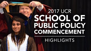 2017 UCR School of Public Policy Commencement - Highlights