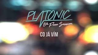 PLATONIC - Co já vím [8th Floor Session]
