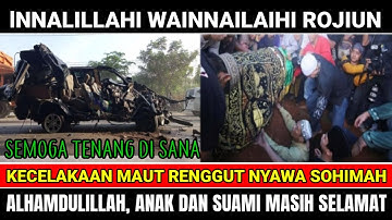 Sohimah Meninggal Dunia, Kecelakaan Maut Renggut Nyawanya.