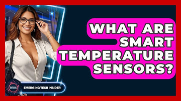 What Are Smart Temperature Sensors? - Emerging Tech Insider