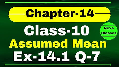 Ex-14.1 Q7 (Assumed Mean Method) Class 10 Math | Q7 Ex 14.1 Class 10 Math | Class 10 Math Ex 14.1 Q7