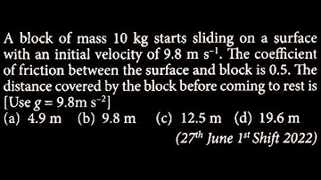 A block of mass 10 kg starts sliding on a surface with an initial velocity of 9.8 m s¹. LM DTS 10 Q2