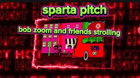 Sparta pitch bob zoom and friends strolling with different colors and different video effects