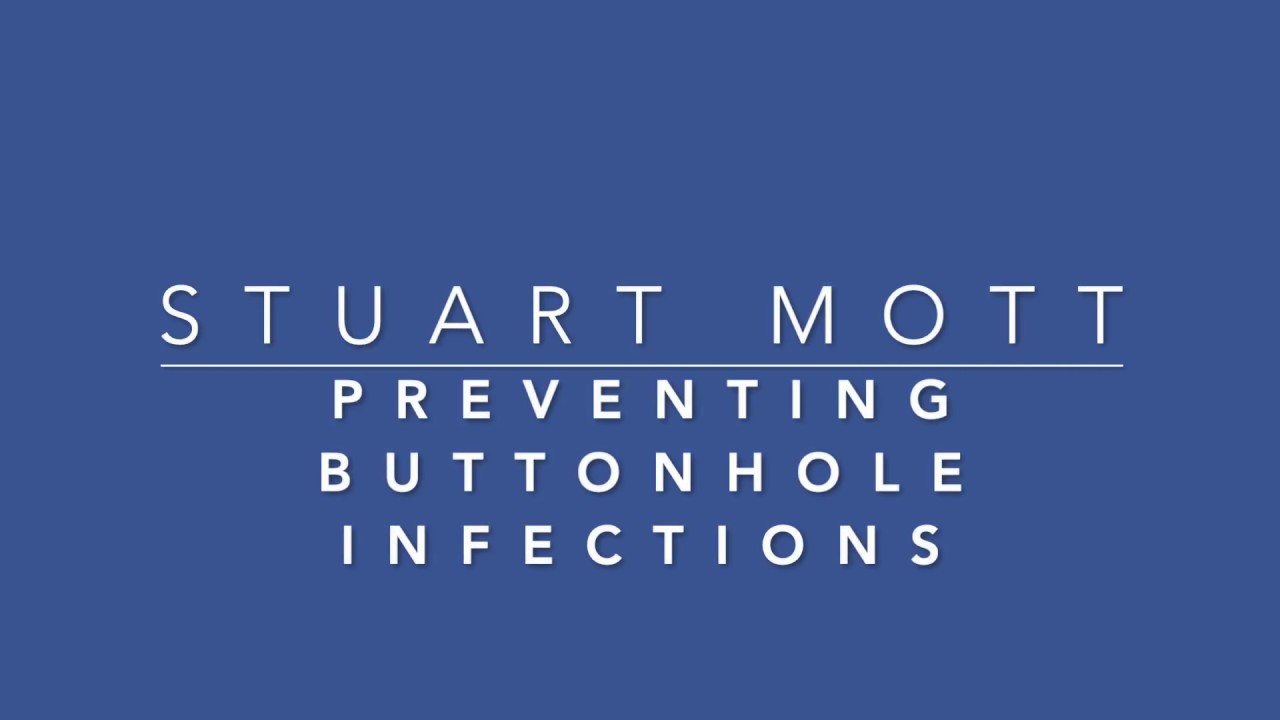 StuartMott Preventing Buttonhole Infections