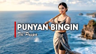 PUNYAN BINGIN - TRI PUSPA [VERSI GEK AI]