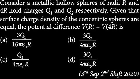 Consider a metallic hollow spheres of radii R and 4R hold charges Q_{1} and Q_{ES DTS 20 Q5