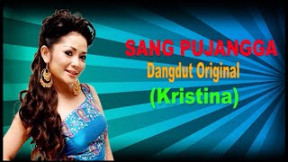 Kristina - Sang Pujangga - Dangdut Original (  Video Lirik )