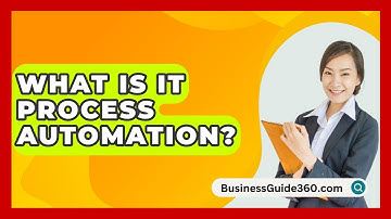What Is IT Process Automation? - BusinessGuide360.com
